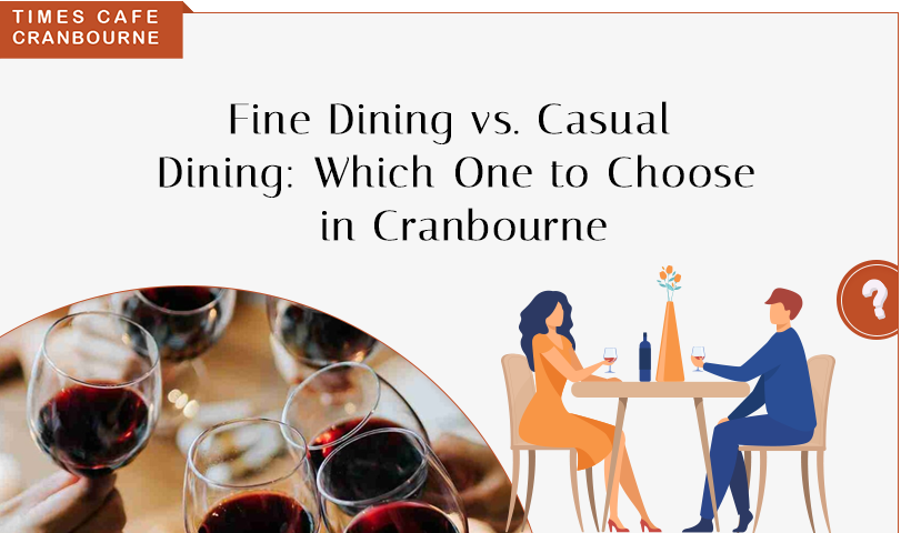 Fine dining vs Casual dining: Which one to choose in Cranbourne