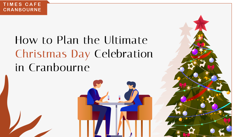 How to plan the ultimate Christmas Day celebration in Cranbourne 